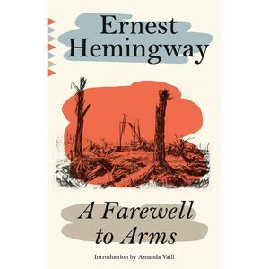 A Farewell to Arms -- Ernest Hemingway